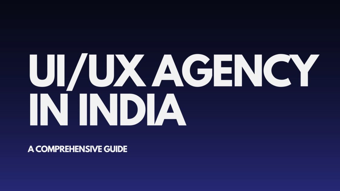 UI/UX Agency in India