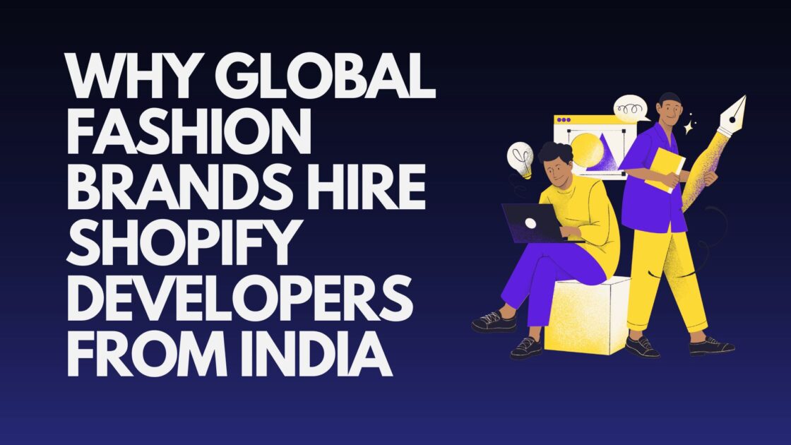 Why Global Fashion Brands Hire Shopify Developers from India