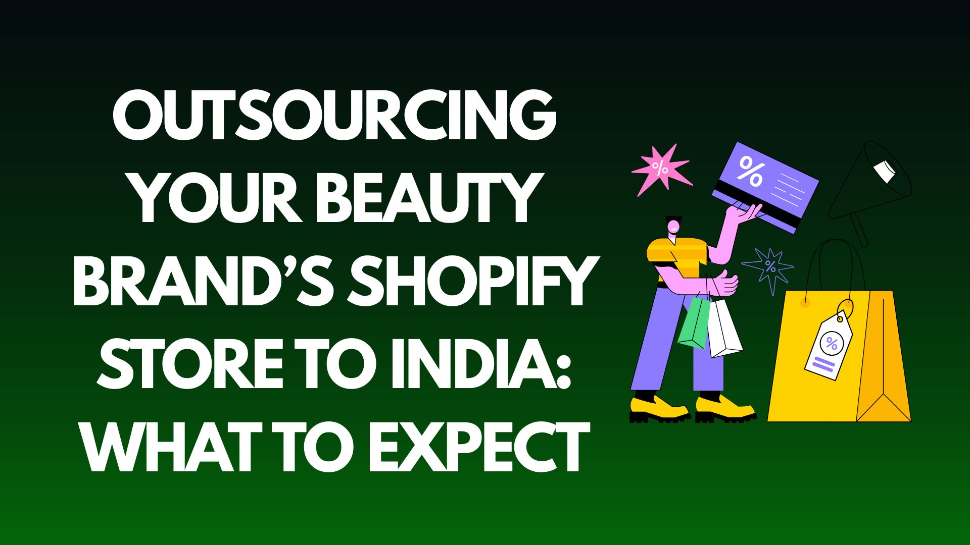 Outsourcing Your Beauty Brand’s Shopify Store to India: What to Expect