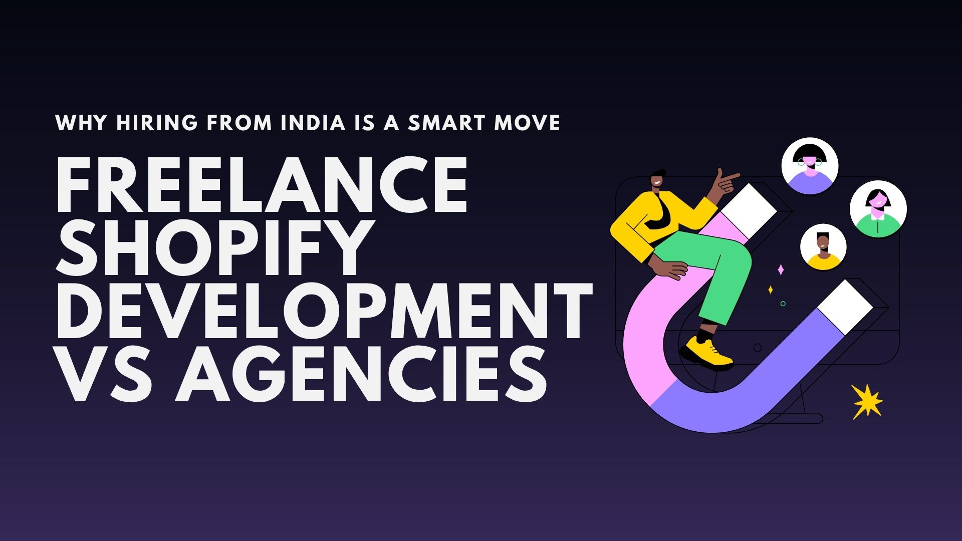 Freelance Shopify Development vs Agencies: Why Hiring from India is a Smart Move